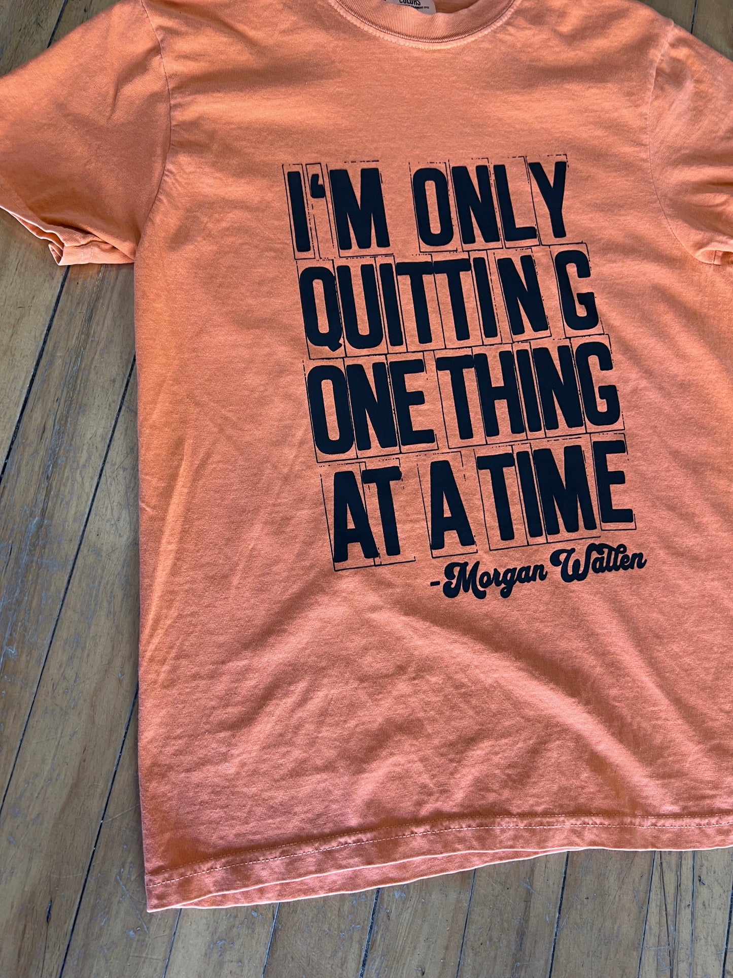 Only Quitting One Thing Graphic Tee